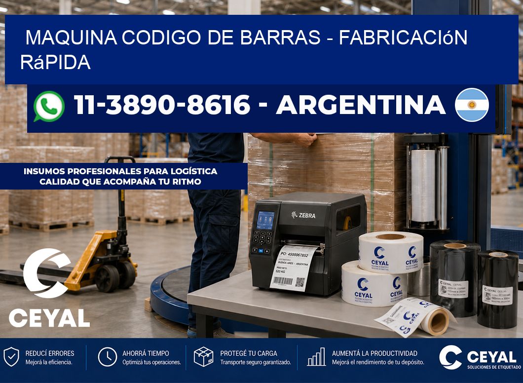 MAQUINA CODIGO DE BARRAS - Fabricación rápida