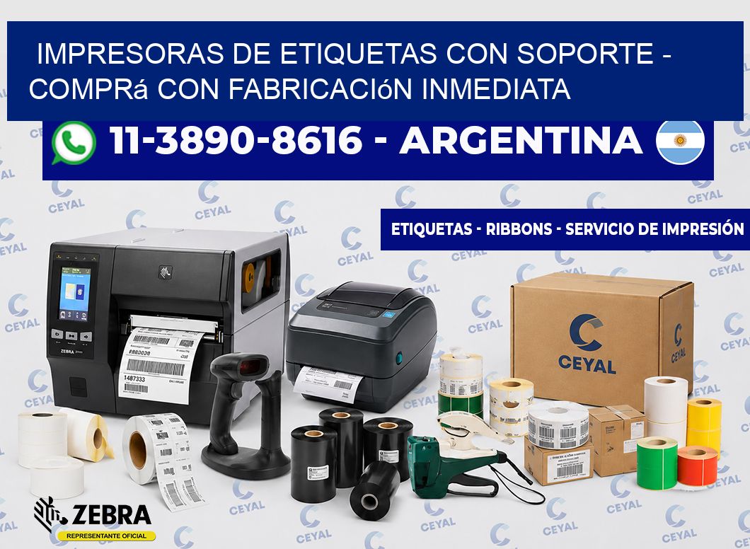 IMPRESORAS DE ETIQUETAS CON SOPORTE - Comprá con fabricación inmediata