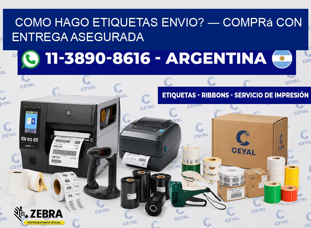 como hago etiquetas envio? — Comprá con entrega asegurada